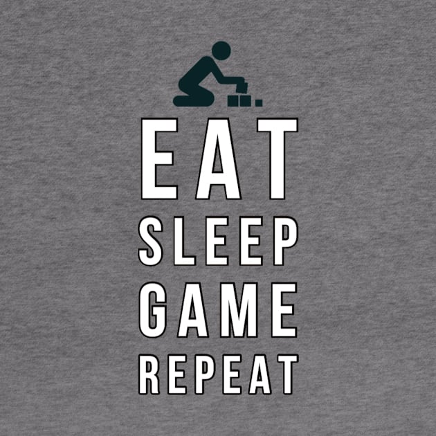 Eat sleep game repeat by GAMINGQUOTES